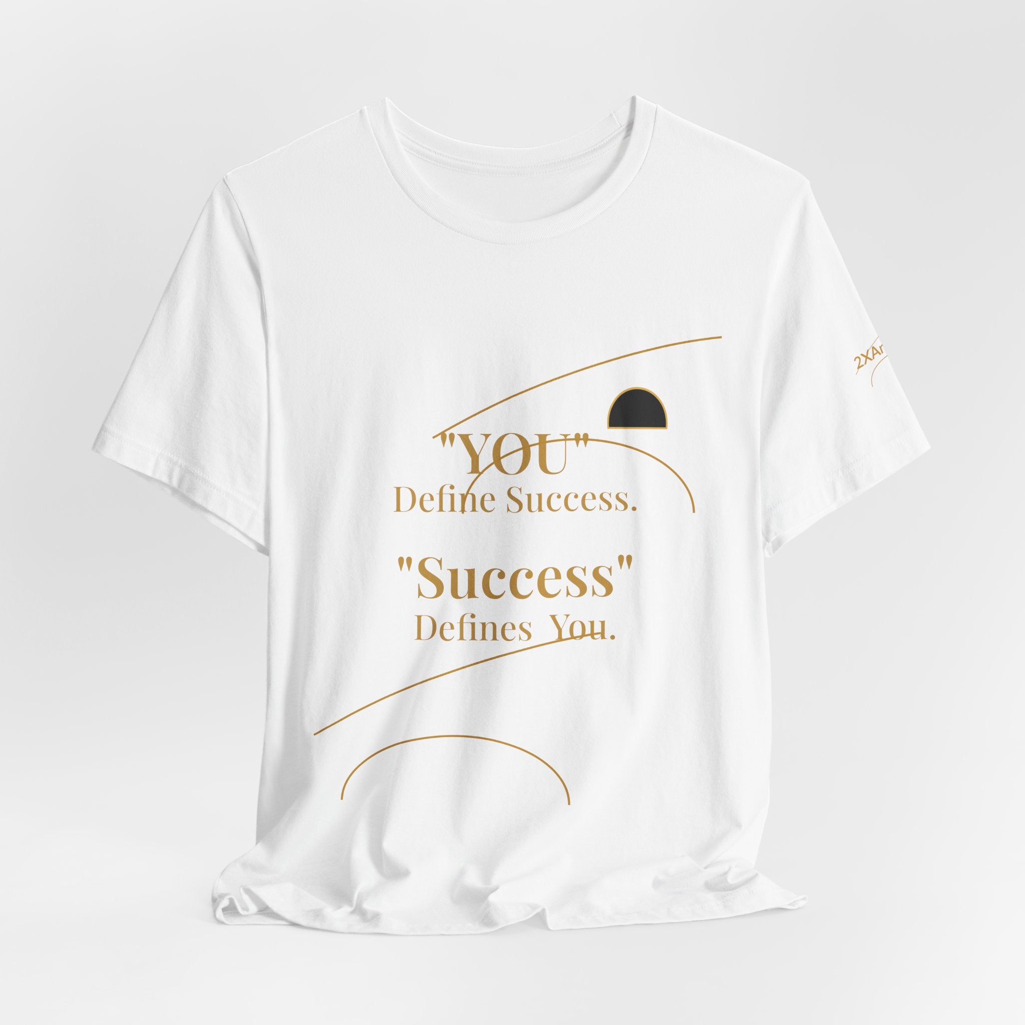 2XArcLine “You Define Success. Success Defines You.” Tee