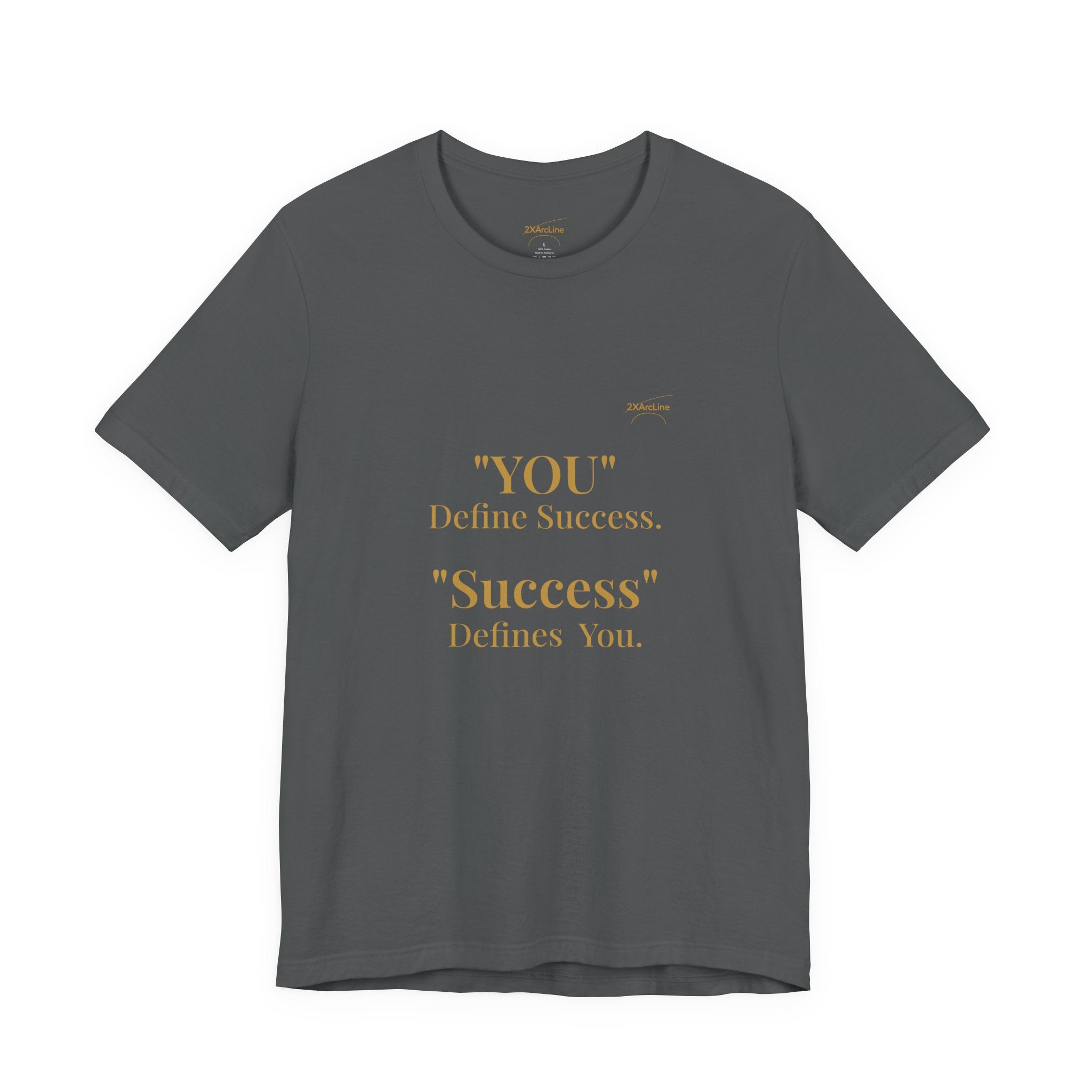“You Define Success. Success Defines You.” Tee