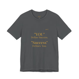 “You Define Success. Success Defines You.” Tee