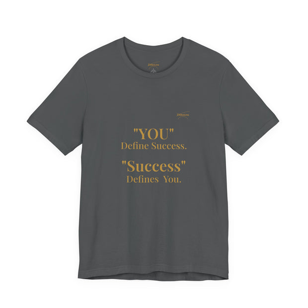 “You Define Success. Success Defines You.” Tee