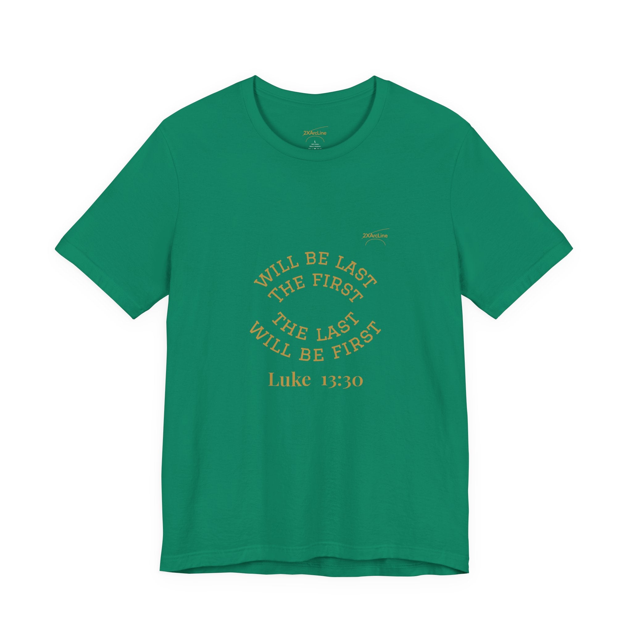 Luke 13:30 “The Last Will Be First” Tee/Bible verse