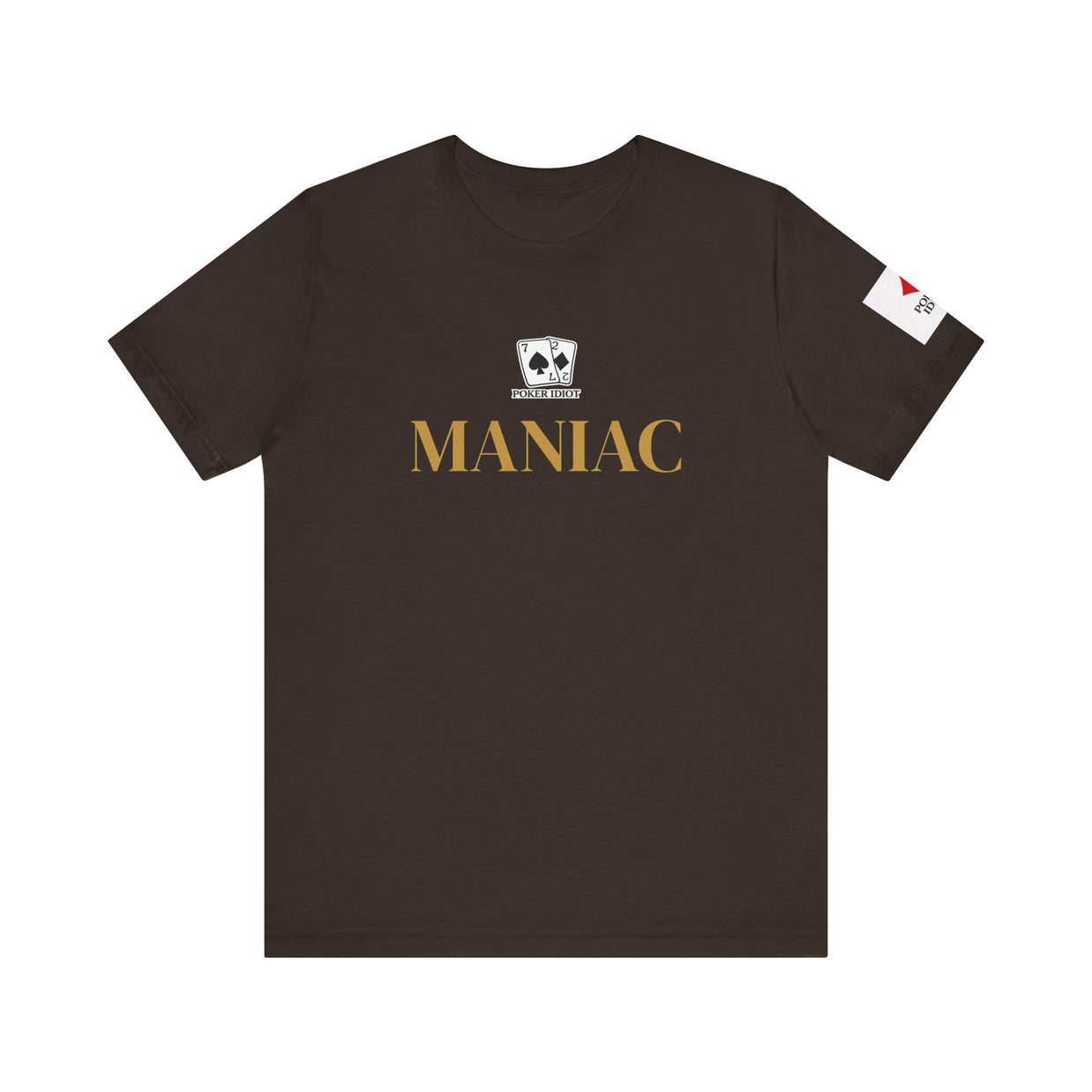 Poker Idiot “MANIAC” Tee — Poker Player Archetype Series