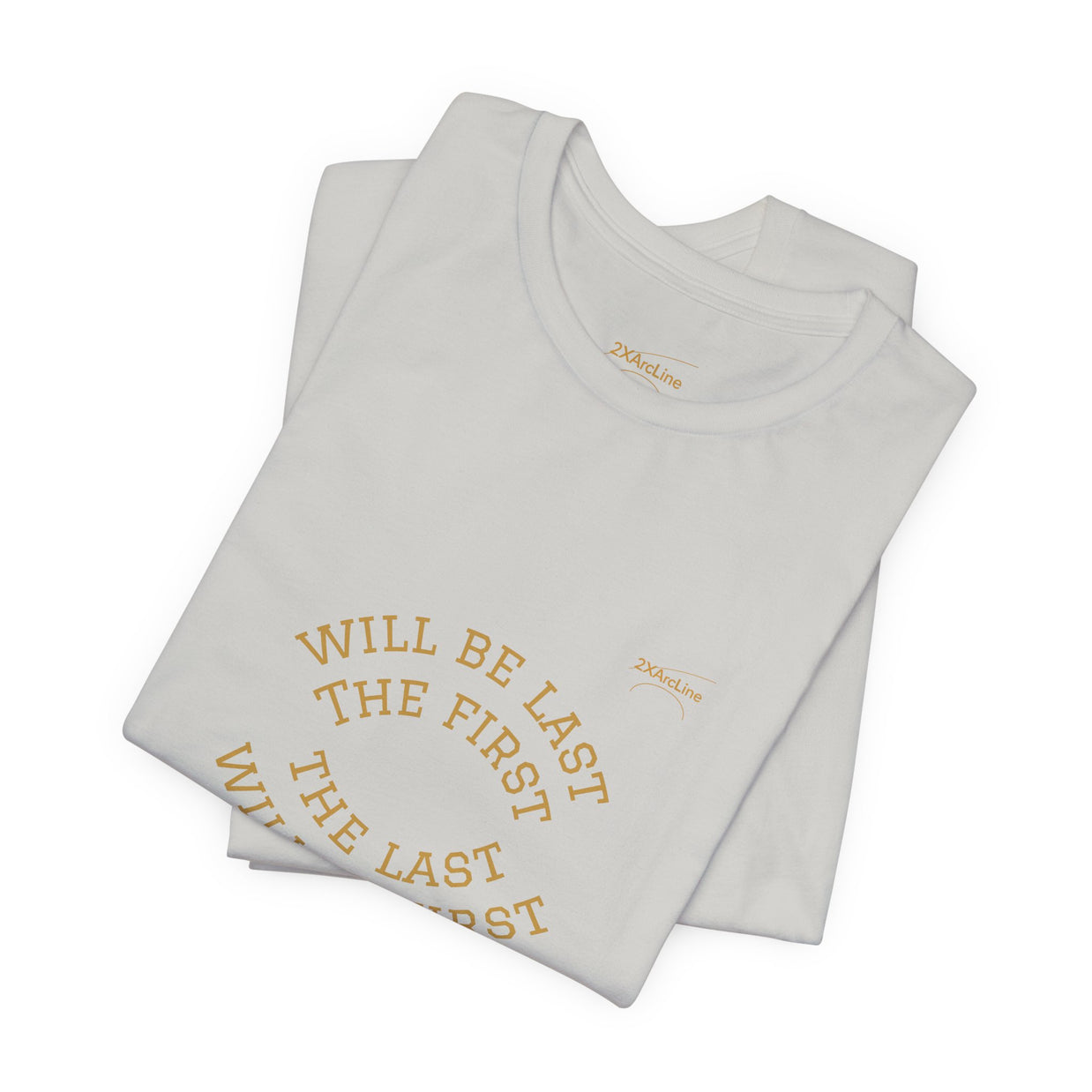 Luke 13:30 “The Last Will Be First” Tee/Bible verse
