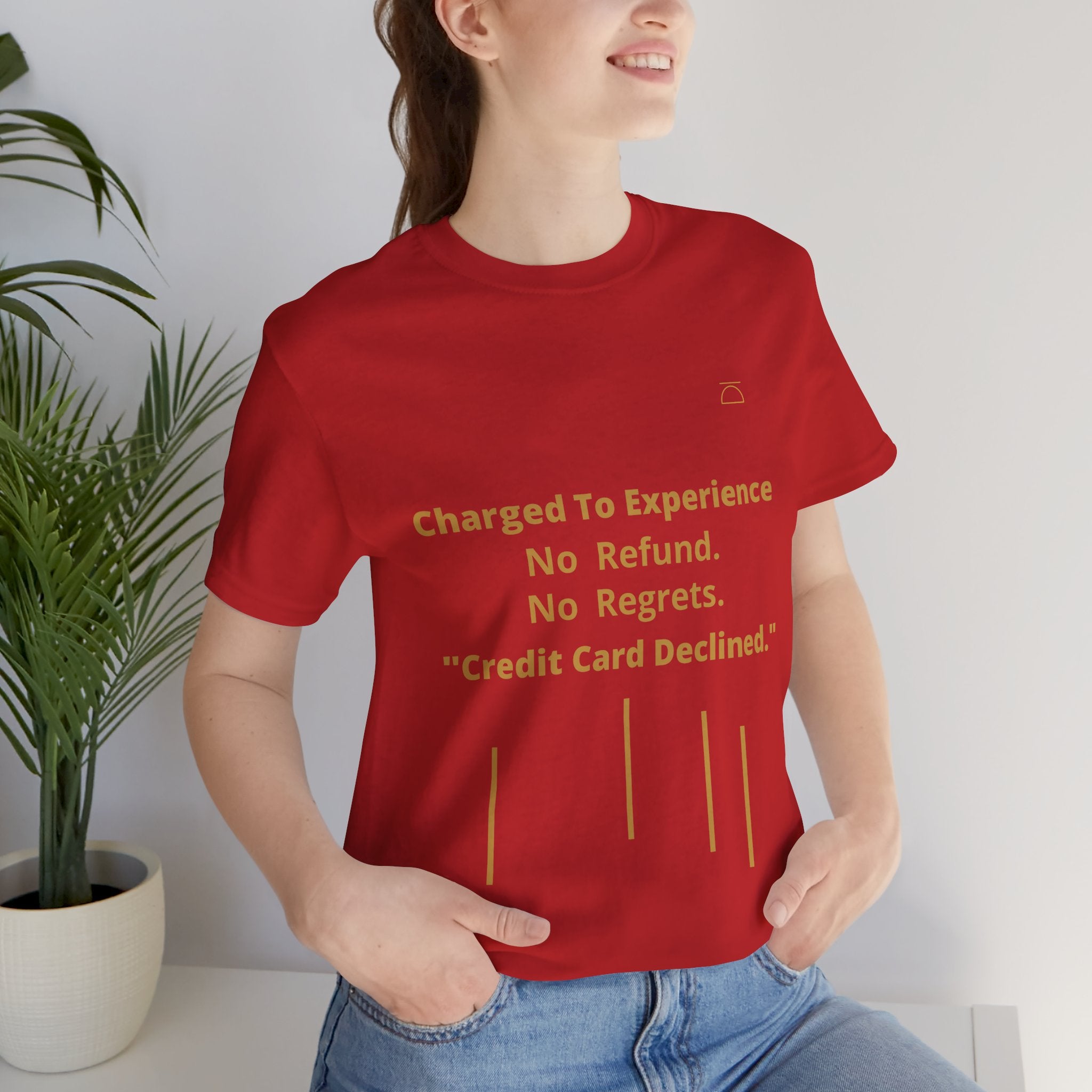 Charge to Experience No Refund No Regrets Tee