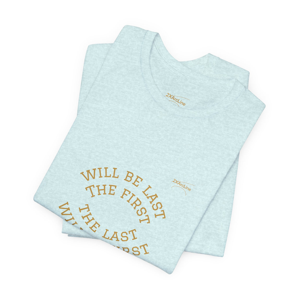 Luke 13:30 “The Last Will Be First” Tee/Bible verse