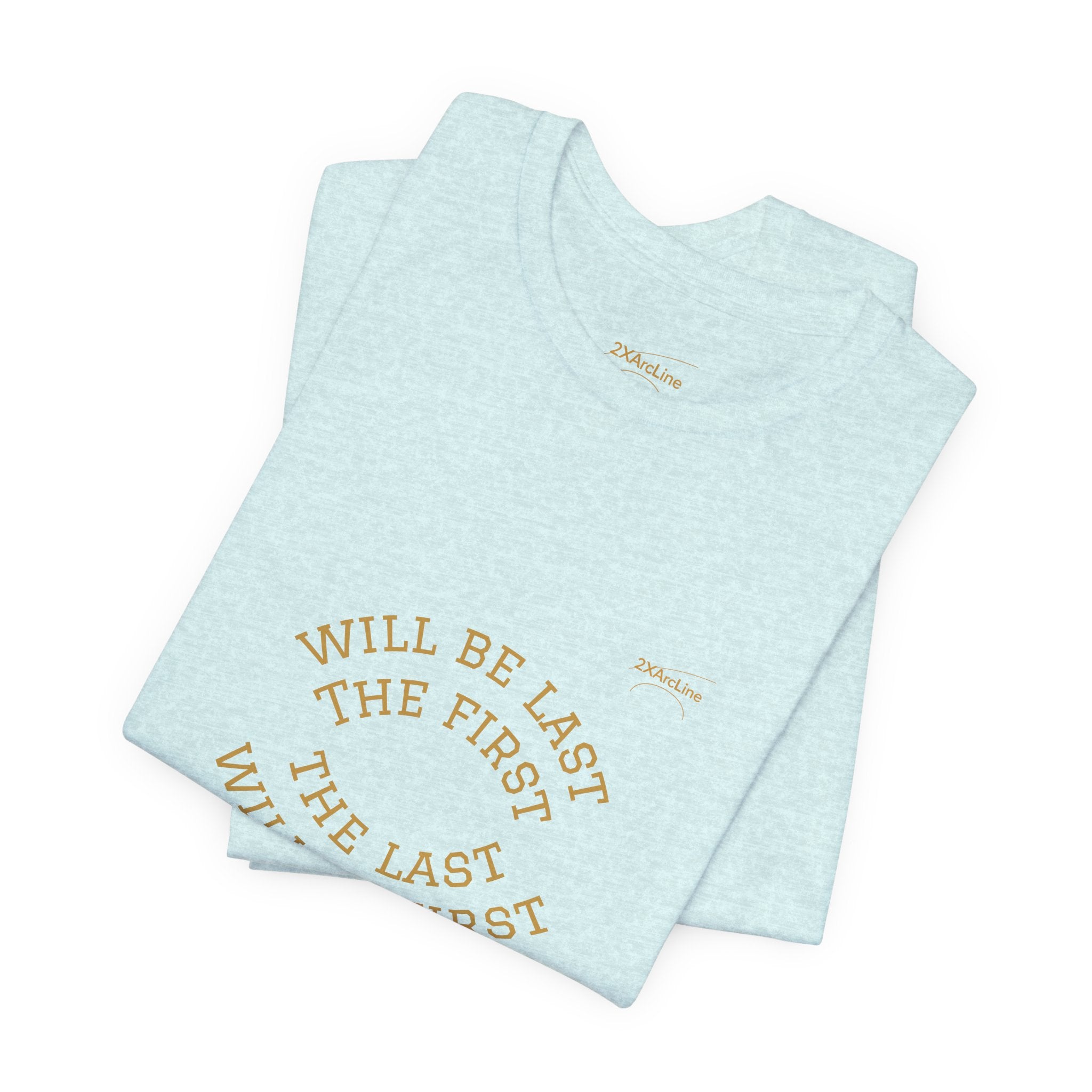 Luke 13:30 “The Last Will Be First” Tee/Bible verse