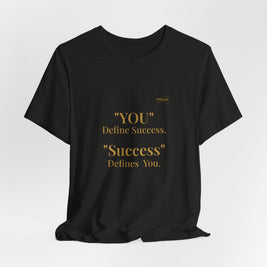 “You Define Success. Success Defines You.” Tee