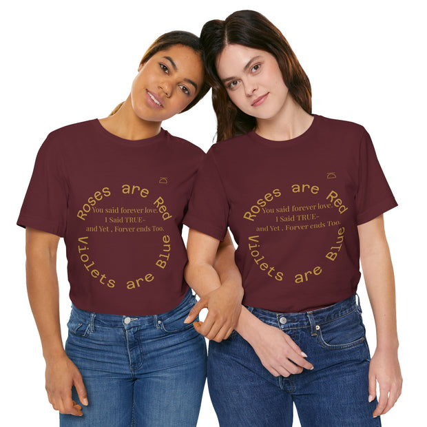 Roses are Red Tee "Forever ends Too"
