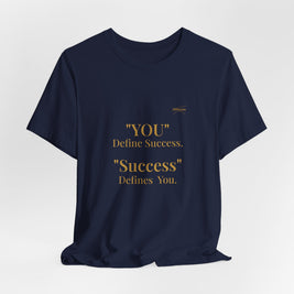 “You Define Success. Success Defines You.” Tee