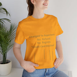 Charge to Experience No Refund No Regrets Tee