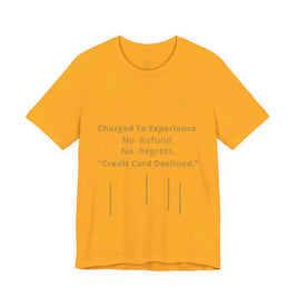Charge to Experience No Refund No Regrets Tee