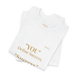 “You Define Success. Success Defines You.” Tee
