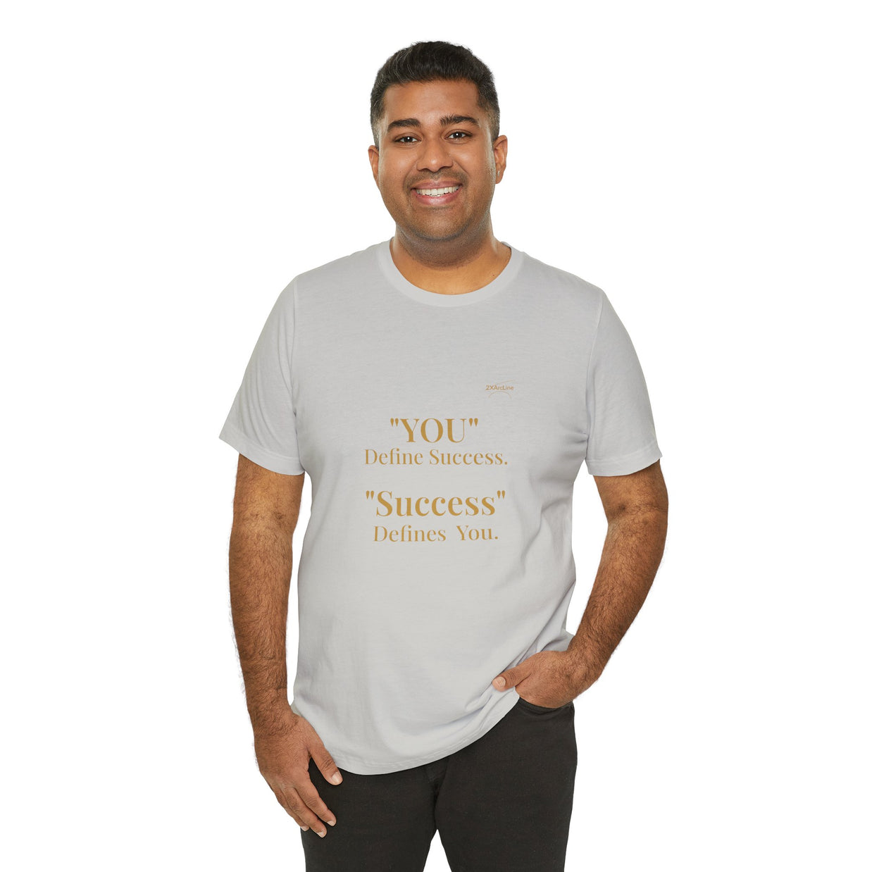 “You Define Success. Success Defines You.” Tee