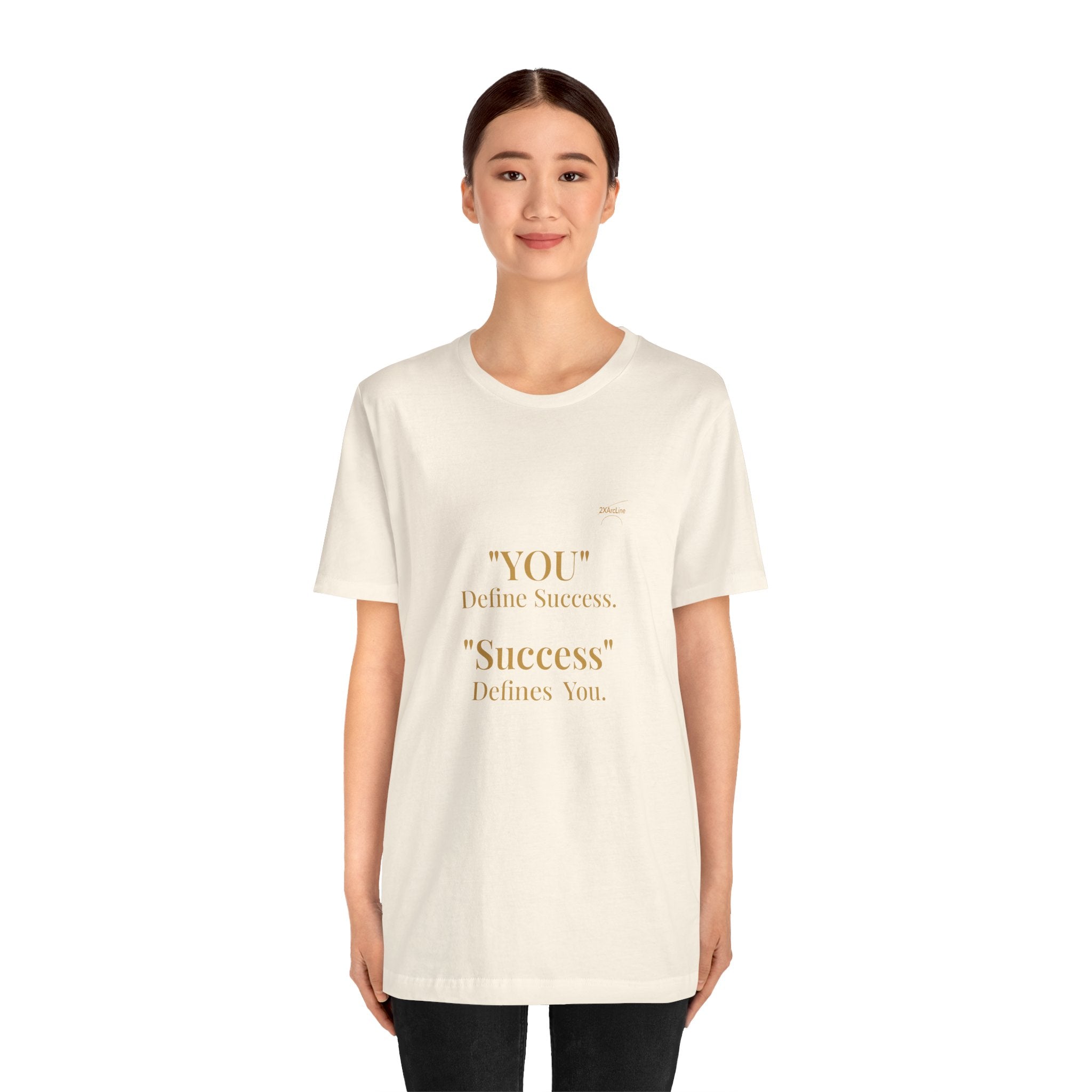 “You Define Success. Success Defines You.” Tee