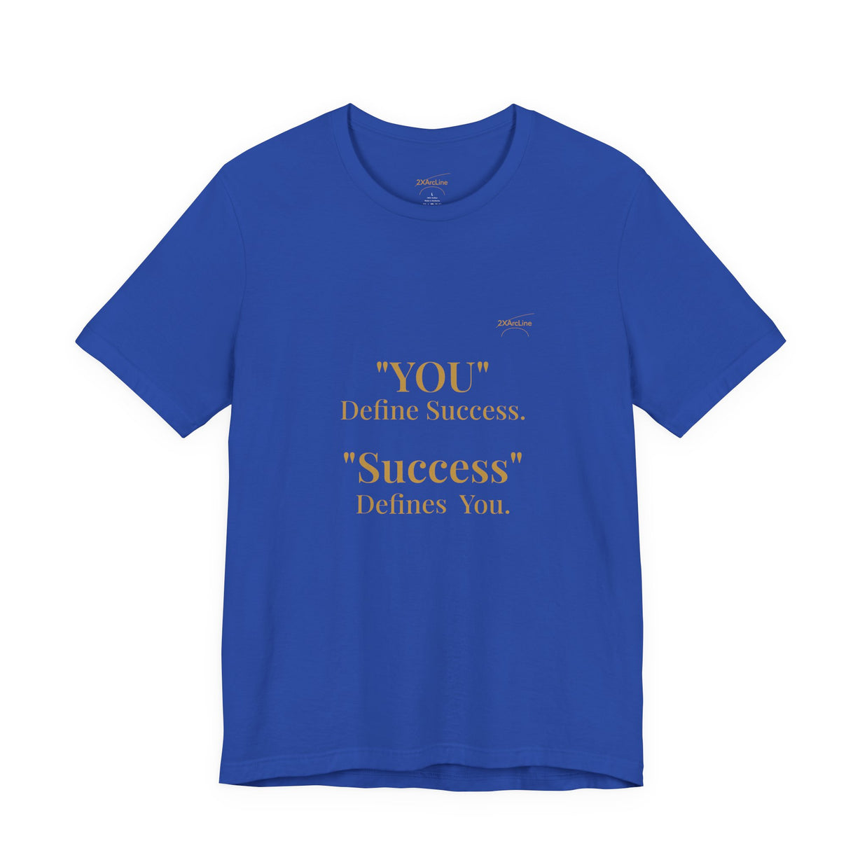“You Define Success. Success Defines You.” Tee
