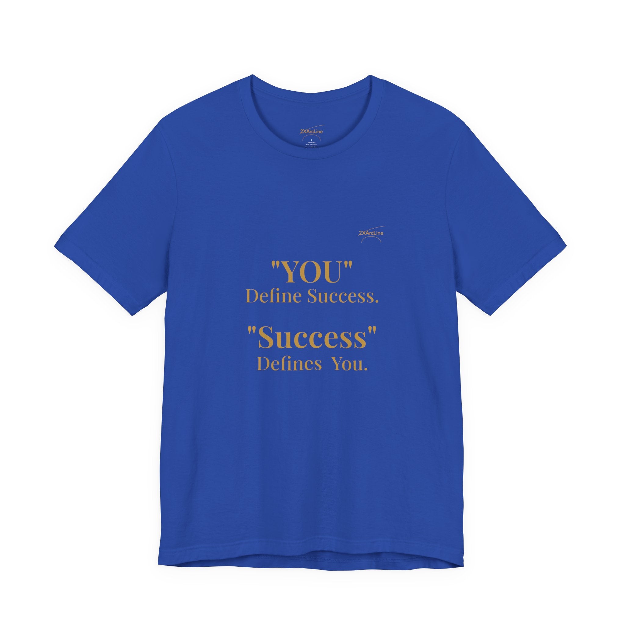“You Define Success. Success Defines You.” Tee