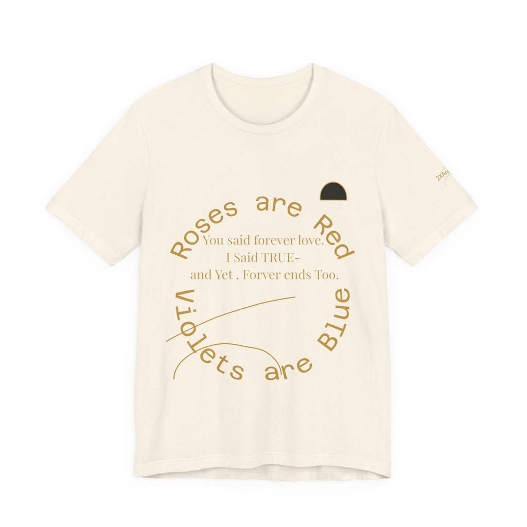 2XArcLine Roses are Red Tee "Forever ends Too"