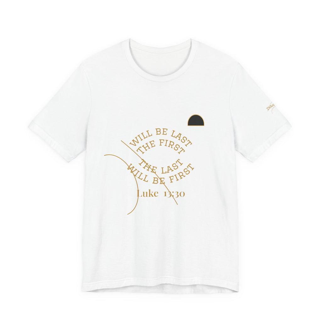 2XArcLine Luke 13:30 “The Last Will Be First” Tee/Bible verse