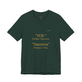 “You Define Success. Success Defines You.” Tee