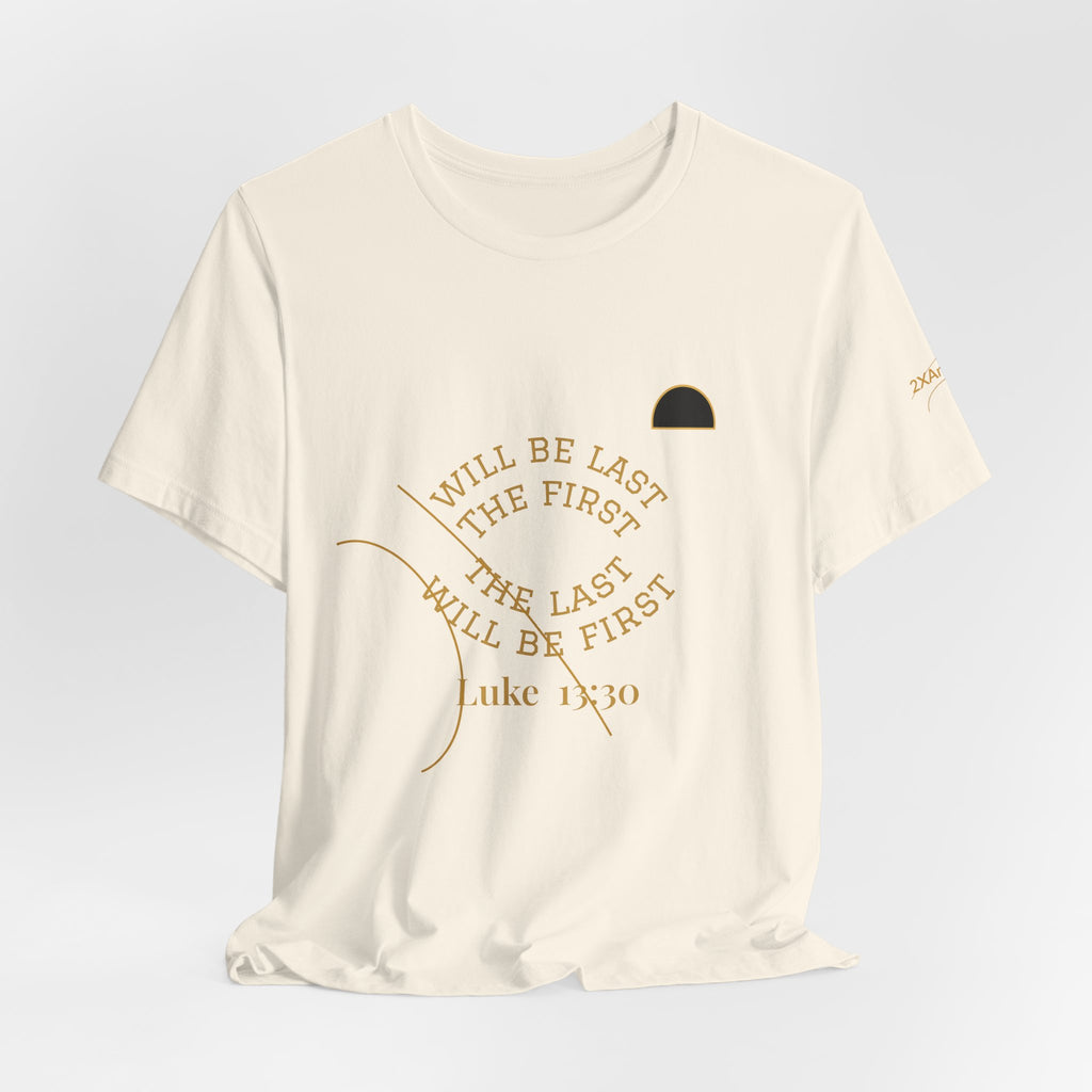 2XArcLine Luke 13:30 “The Last Will Be First” Tee/Bible verse