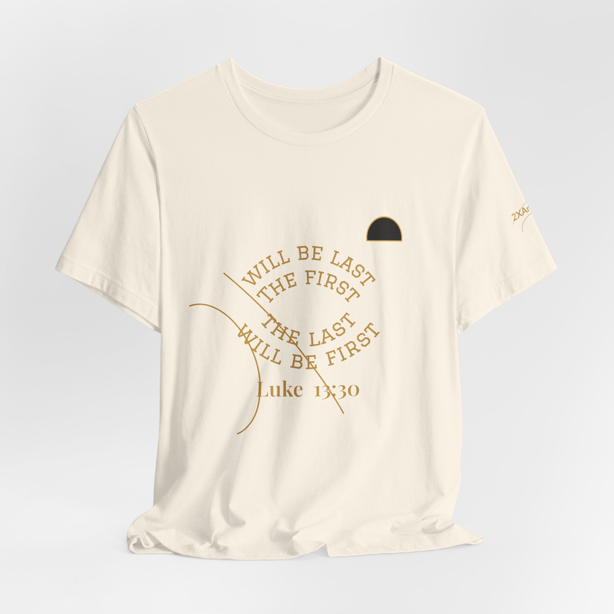 2XArcLine Luke 13:30 “The Last Will Be First” Tee/Bible verse