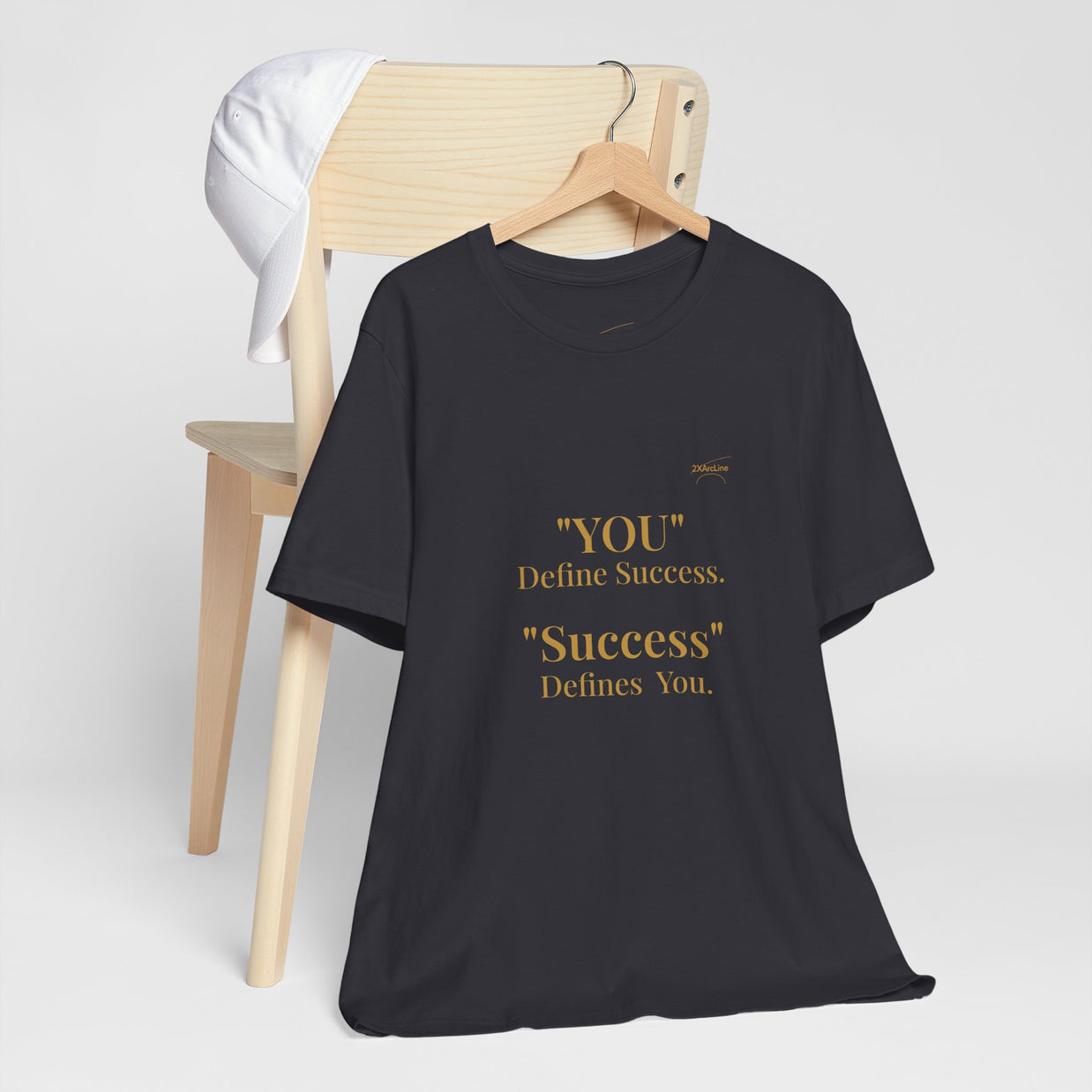 “You Define Success. Success Defines You.” Tee