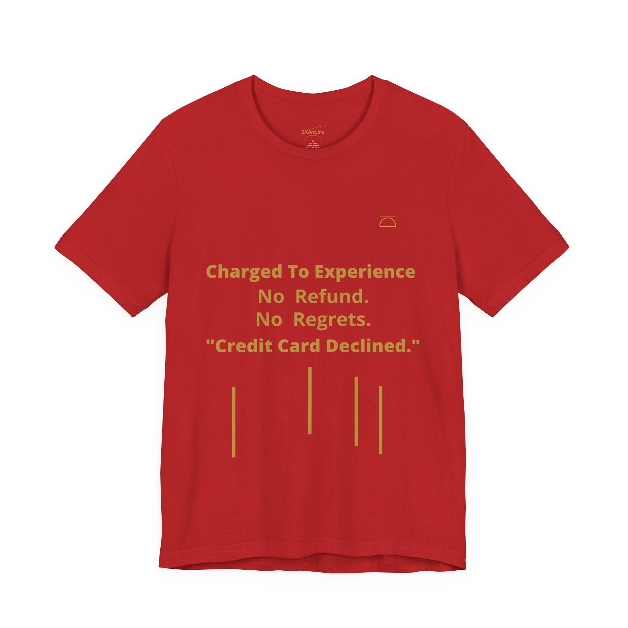 Charge to Experience No Refund No Regrets Tee