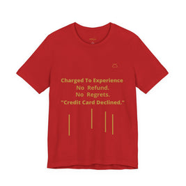 Charge to Experience No Refund No Regrets Tee
