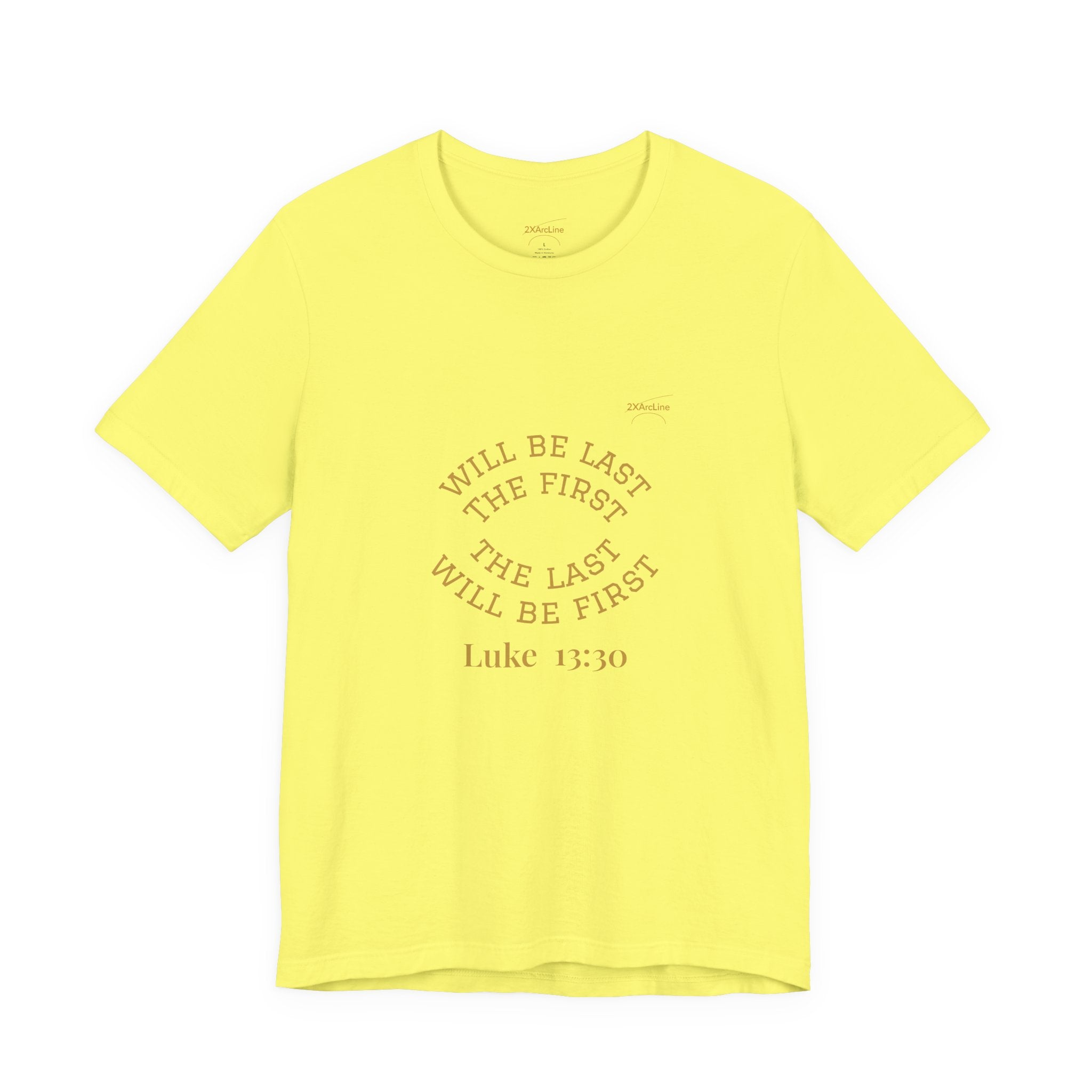 Luke 13:30 “The Last Will Be First” Tee/Bible verse