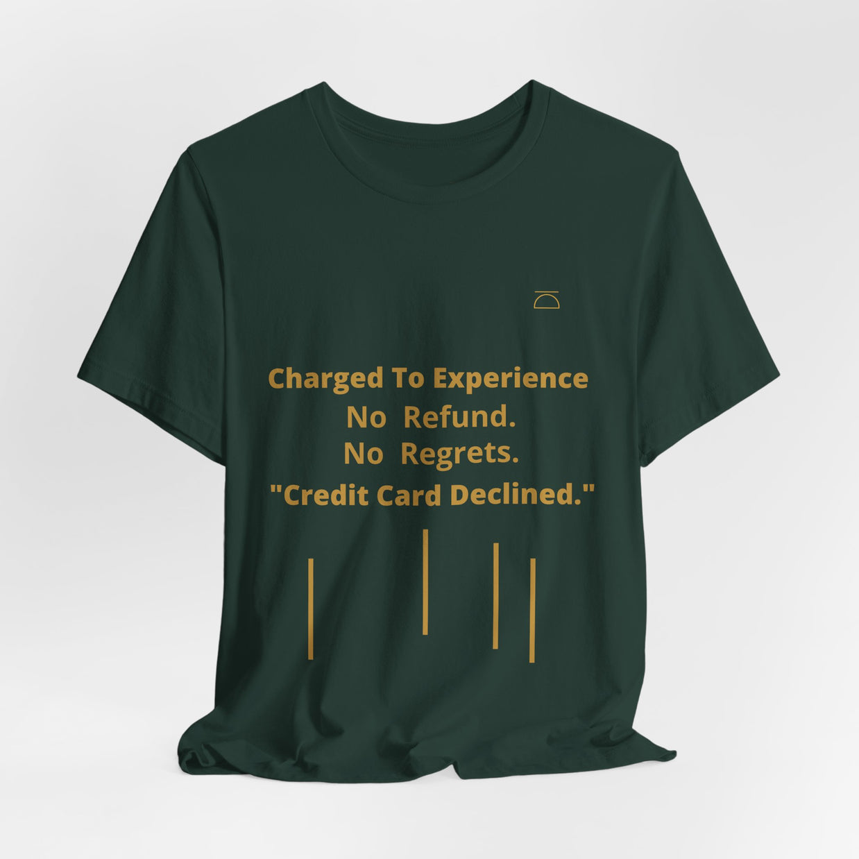Charge to Experience No Refund No Regrets Tee