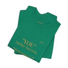 “You Define Success. Success Defines You.” Tee