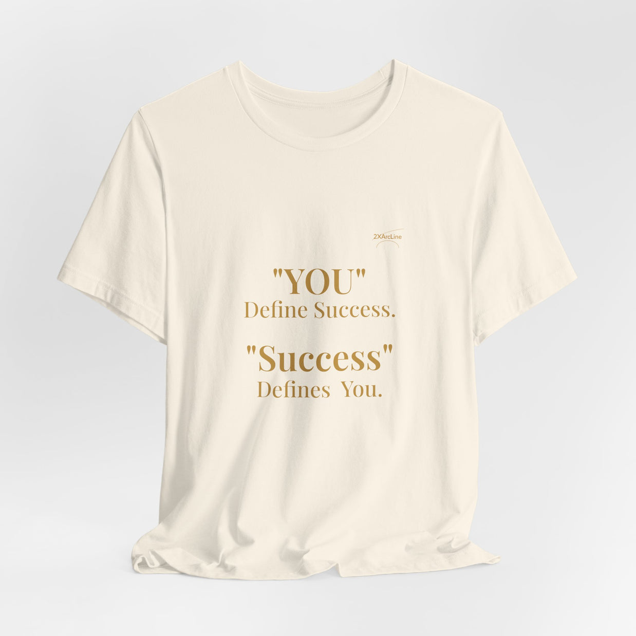 “You Define Success. Success Defines You.” Tee