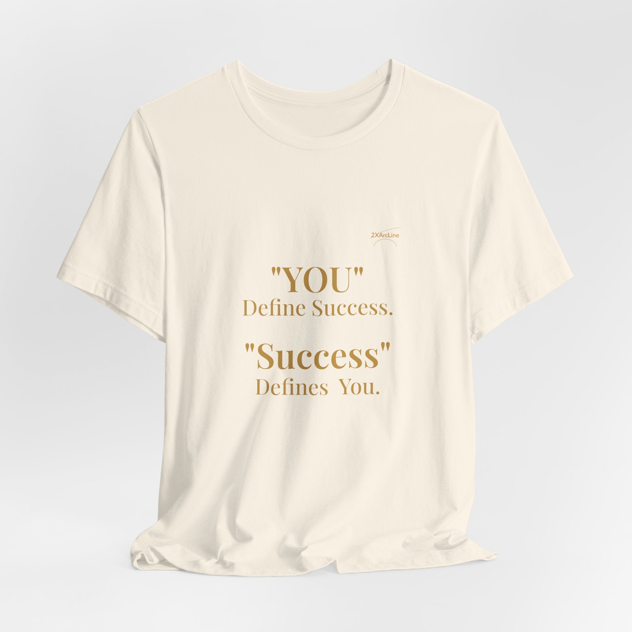 “You Define Success. Success Defines You.” Tee
