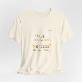 “You Define Success. Success Defines You.” Tee
