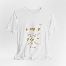 Luke 14:11 “Humble & Exalted” Tee/Bible verse