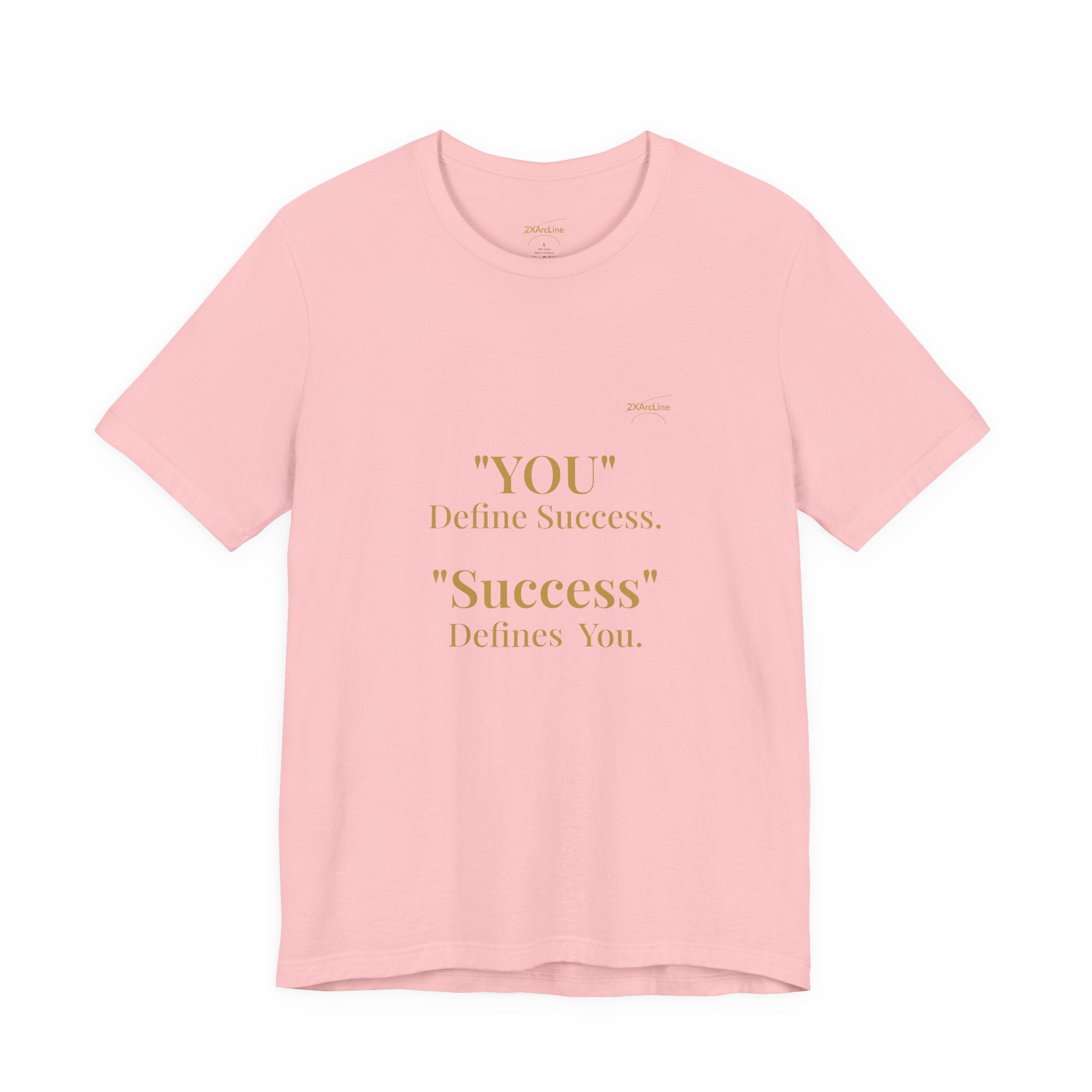 “You Define Success. Success Defines You.” Tee