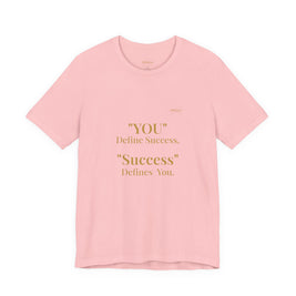“You Define Success. Success Defines You.” Tee