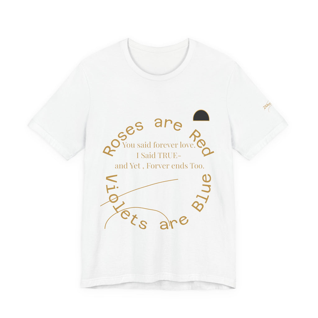 2XArcLine Roses are Red Tee "Forever ends Too"