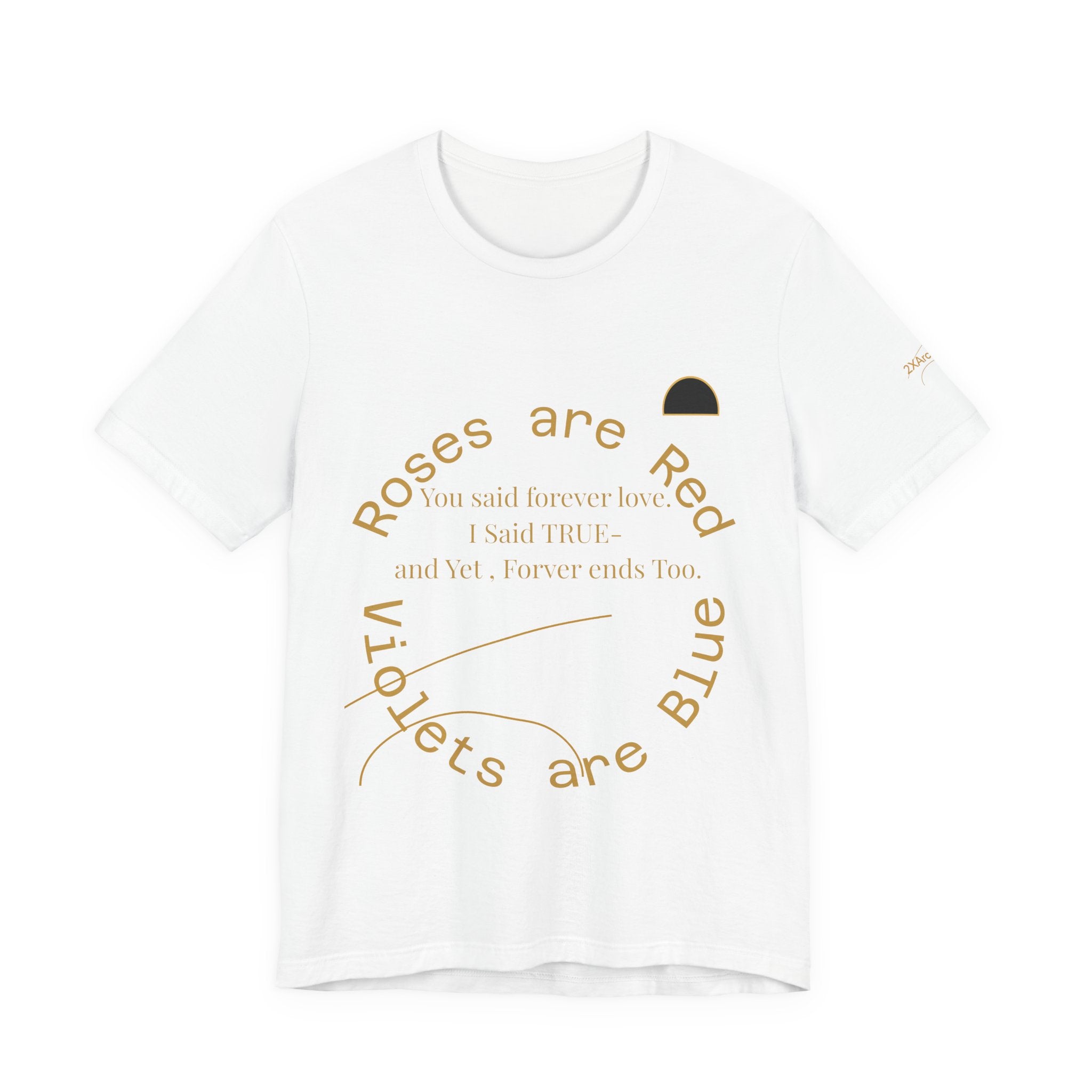 2XArcLine Roses are Red Tee "Forever ends Too"