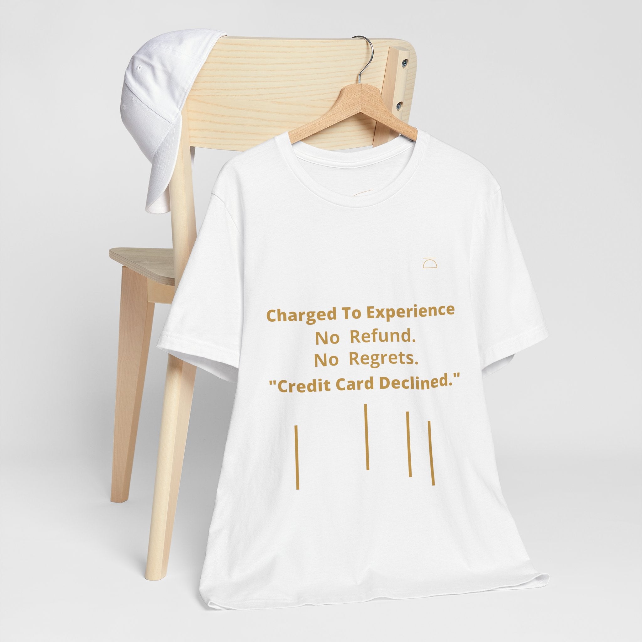 Charge to Experience No Refund No Regrets Tee