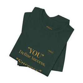 “You Define Success. Success Defines You.” Tee