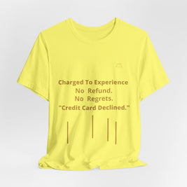 Charge to Experience No Refund No Regrets Tee