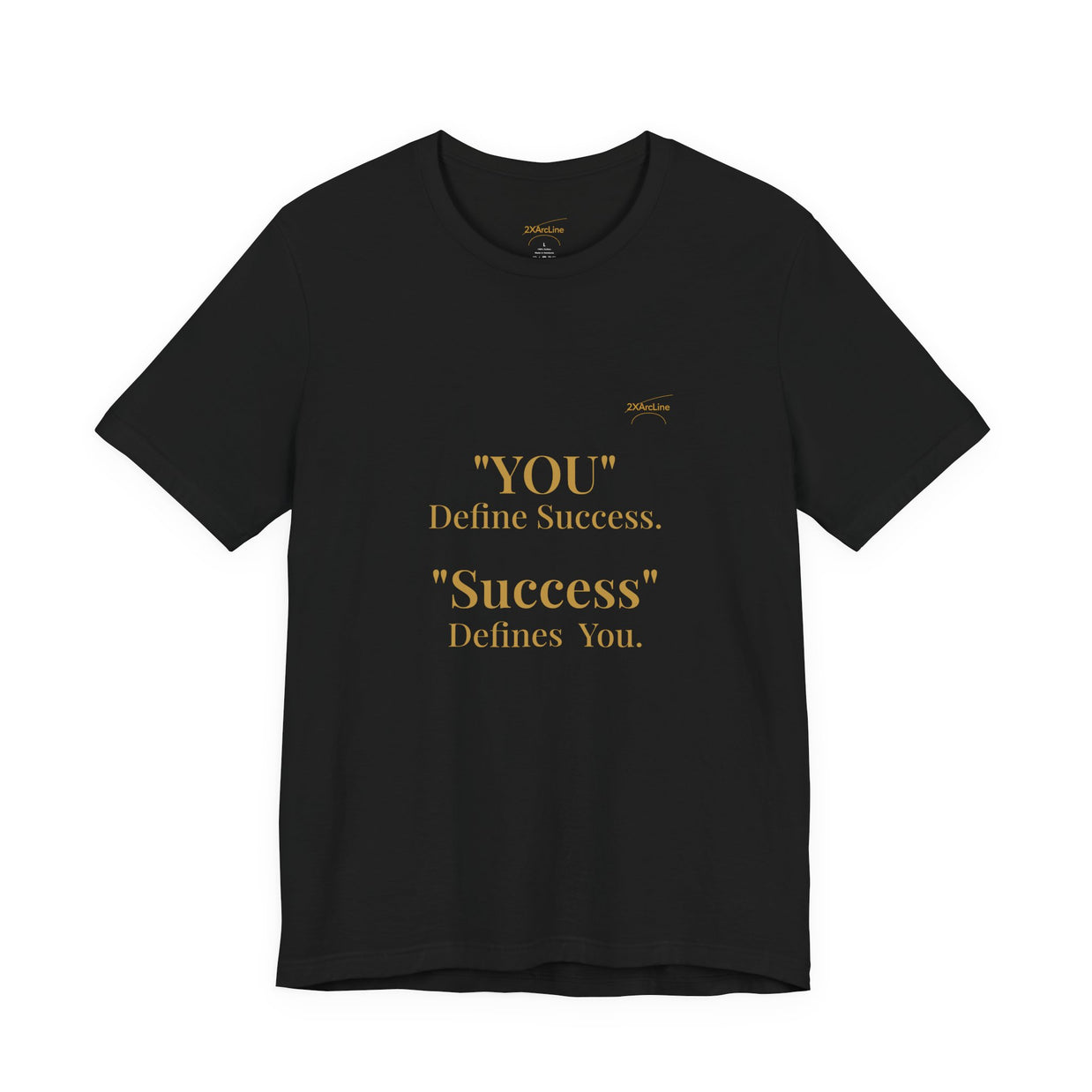 “You Define Success. Success Defines You.” Tee