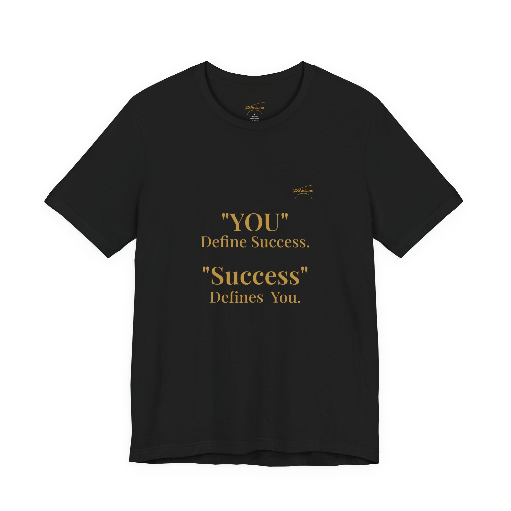 “You Define Success. Success Defines You.” Tee