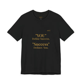 “You Define Success. Success Defines You.” Tee
