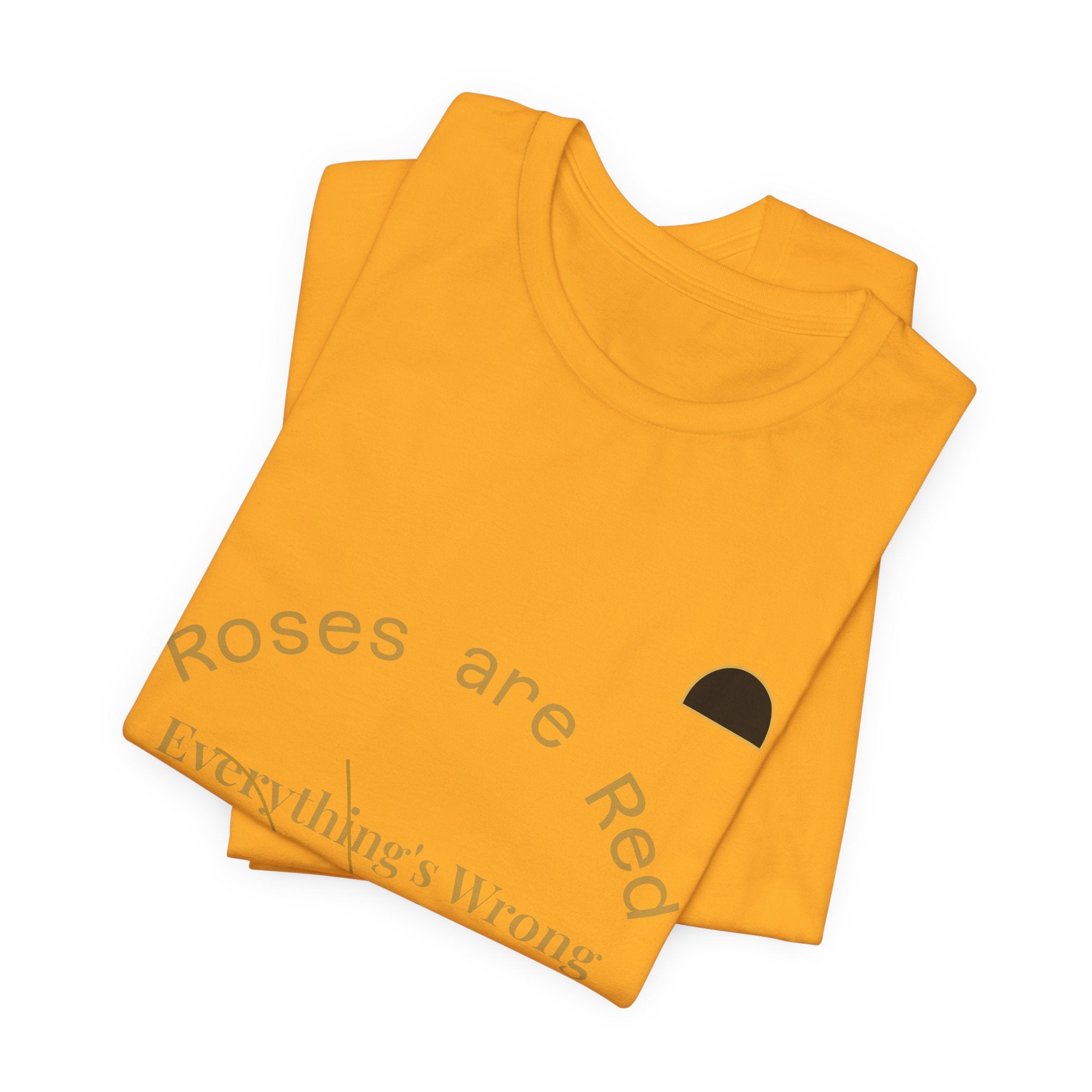 2XArcLine Roses are Red Tee "everything's wrong"