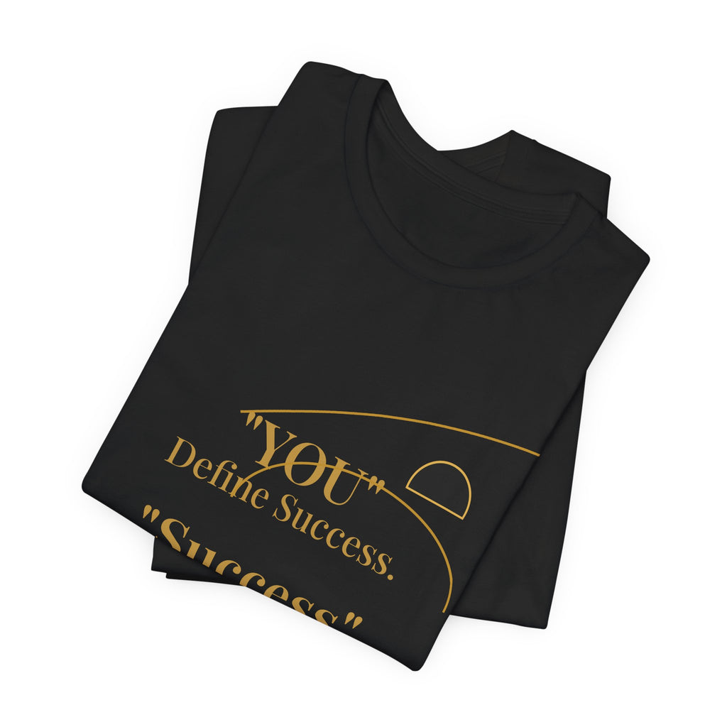 2XArcLine “You Define Success. Success Defines You.” Tee