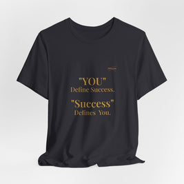 “You Define Success. Success Defines You.” Tee