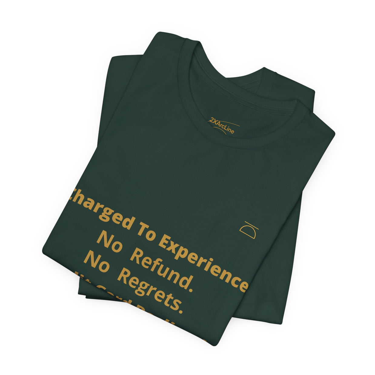 Charge to Experience No Refund No Regrets Tee