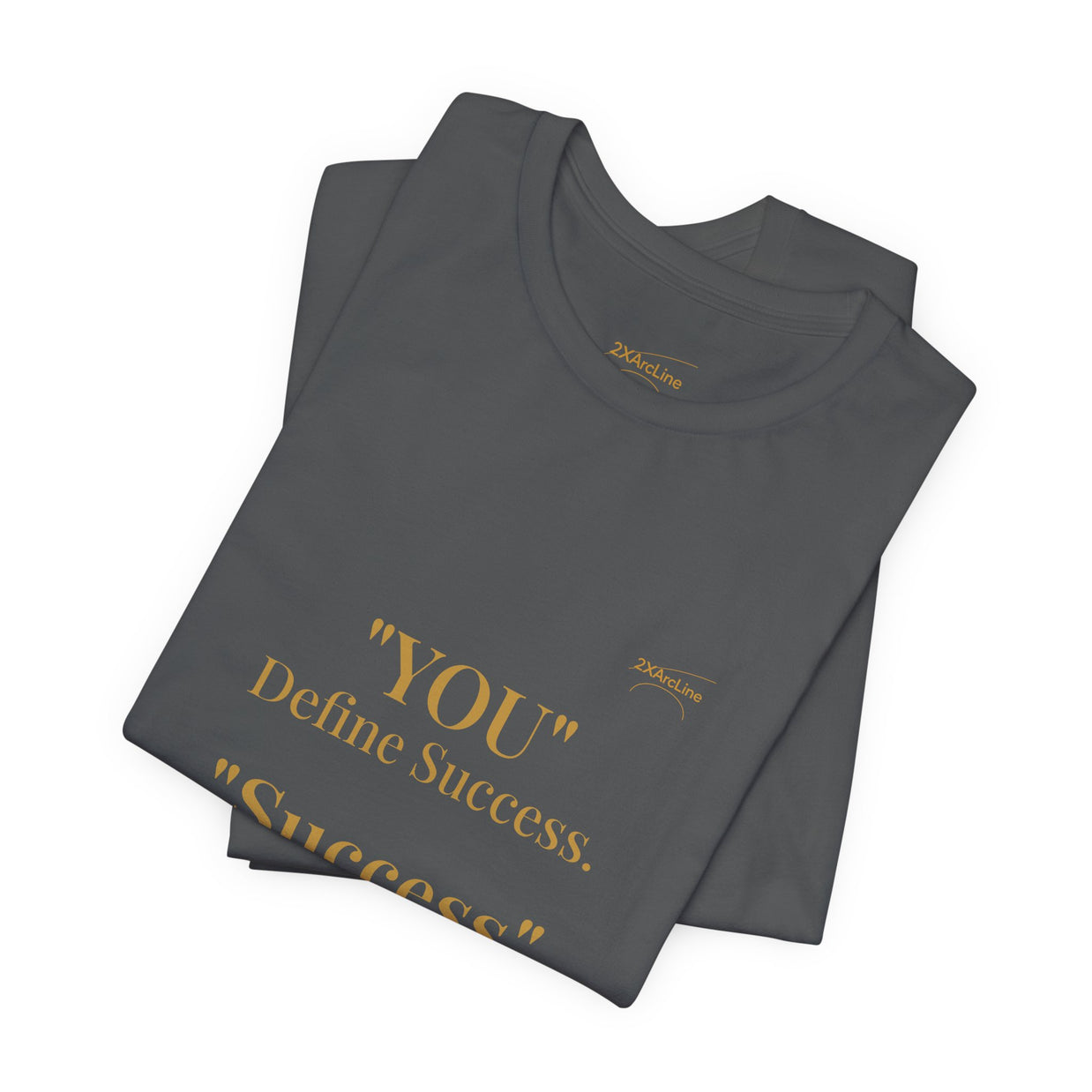 “You Define Success. Success Defines You.” Tee